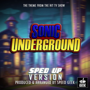 Sonic Underground Main Theme (From "Sonic Underground") (Sped-Up Version)