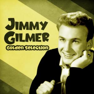 Jimmy Gilmer的專輯Golden Selection (Remastered)