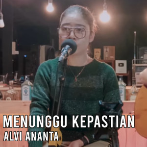 收聽Alvi Ananta的Menunggu Kepastian (Acoustic)歌詞歌曲