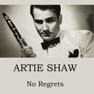 Listen to No Regrets song with lyrics from Artie Shaw