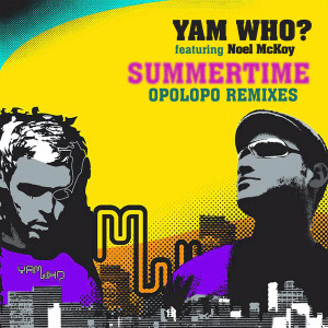 收聽Yam Who?的Summertime (Opolopo Instrumental Remix)歌詞歌曲