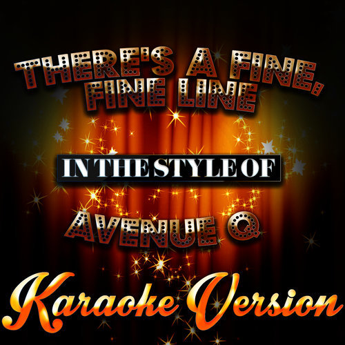 There's a Fine, Fine Line (In the Style of Avenue Q) [Karaoke Version] (伴奏)