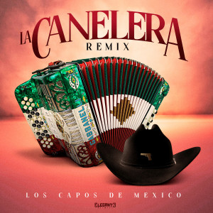 收听Los Capos De Mexico的La Canelera (Remix)歌词歌曲