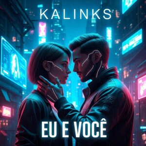 Listen to Eu e Você song with lyrics from Kalinks
