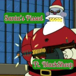 Santa's Pissed (feat. BlackSheep) [Explicit]