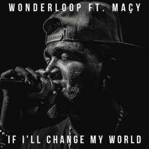 Dengarkan If I'll Change My World (feat. Maçy) [Arume & Stephane B Remix] {Mixed} (Arume & Stephane B Remix) lagu dari Wonderloop dengan lirik
