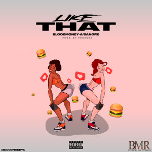 Listen to Like That (Explicit) song with lyrics from Bloodmoney-A