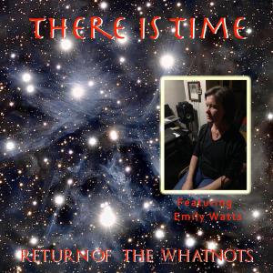 Return of the Whatnots的專輯There Is Time (feat. Emily Watts) [Explicit]