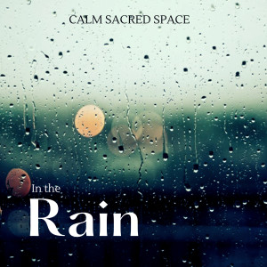 Calm Sacred Space的專輯In the Rain