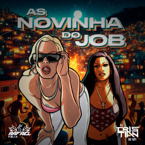 Album As Novinha Do Job (Explicit) from Dj Rafael Felix