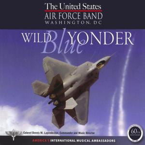 ดาวน์โหลดและฟังเพลง Wild Blue Yonder พร้อมเนื้อเพลงจาก The United States Air Force Band