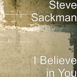 ดาวน์โหลดและฟังเพลง I Believe in You พร้อมเนื้อเพลงจาก Steve Sackman