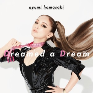 ดาวน์โหลดและฟังเพลง Dreamed a Dream พร้อมเนื้อเพลงจาก Ayumi Hamasaki