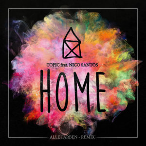 收聽Topic的Home (feat. Nico Santos) [Alle Farben Remix] (Alle Farben Remix)歌詞歌曲