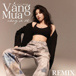 ดาวน์โหลดและฟังเพลง Vắng Mưa Nắng Sẽ Về (Lily Rose Remix) พร้อมเนื้อเพลงจาก Lily Rose