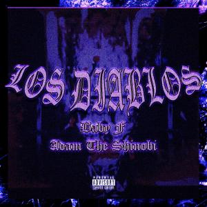 收聽Baby F的Los Diablos (feat. Adam The Shinobi) (Explicit)歌詞歌曲