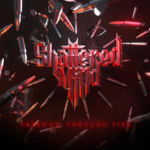 Shattered Mind的專輯Freedom Through Fire (Explicit)