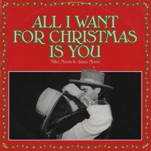 Album ALL I WANT FOR CHRISTMAS IS YOU (feat. Anna Moon) from Niko Moon