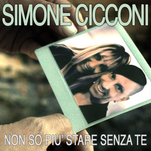 Listen to Non so più stare senza te song with lyrics from Simone Cicconi