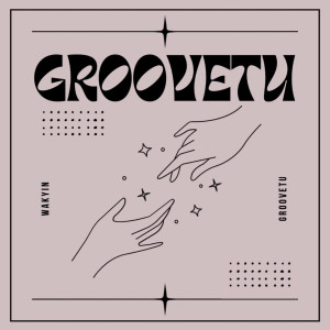 Listen to Groovetu song with lyrics from Wakyin