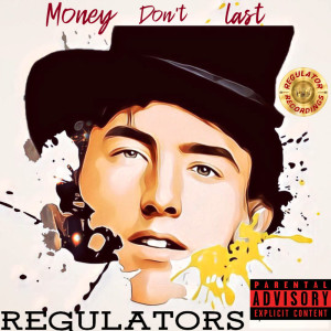 Album Money Don't Last (Explicit) oleh Regulator