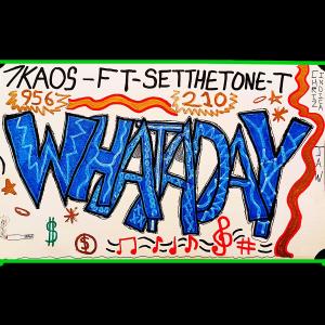 收聽7Kaos的WHATADAY (feat. SETTHETONE-T) (Explicit)歌詞歌曲