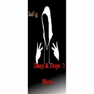 收聽DJ JaBig的Deep & Dope 3: Shazz歌詞歌曲