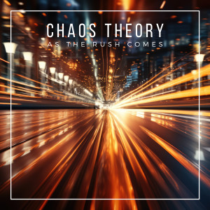 Chaos Theory的專輯As the Rush Comes