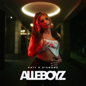 收聽Katy B Diamond的Alle Boyz (Explicit)歌詞歌曲