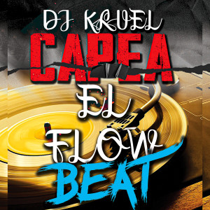 Album Capea El Flow Beat from DJ Kruel