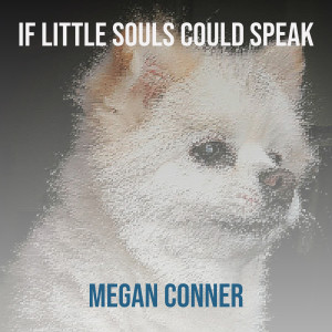 Megan Conner的专辑If Little Souls Could Speak