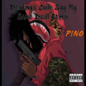 Pino的專輯Say My Name (NYC Drill Remix) (Explicit)