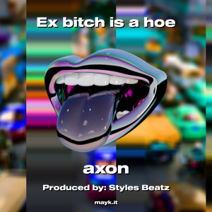 Album Ex bitch is a hoe (Explicit) from Axon