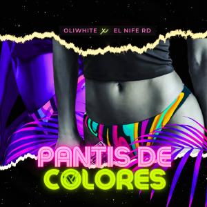 ดาวน์โหลดและฟังเพลง Pantis De Colores (feat. El Nife Rd) พร้อมเนื้อเพลงจาก Oliwhite