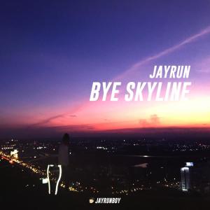 收聽Jayrun的Bye Skyline歌詞歌曲