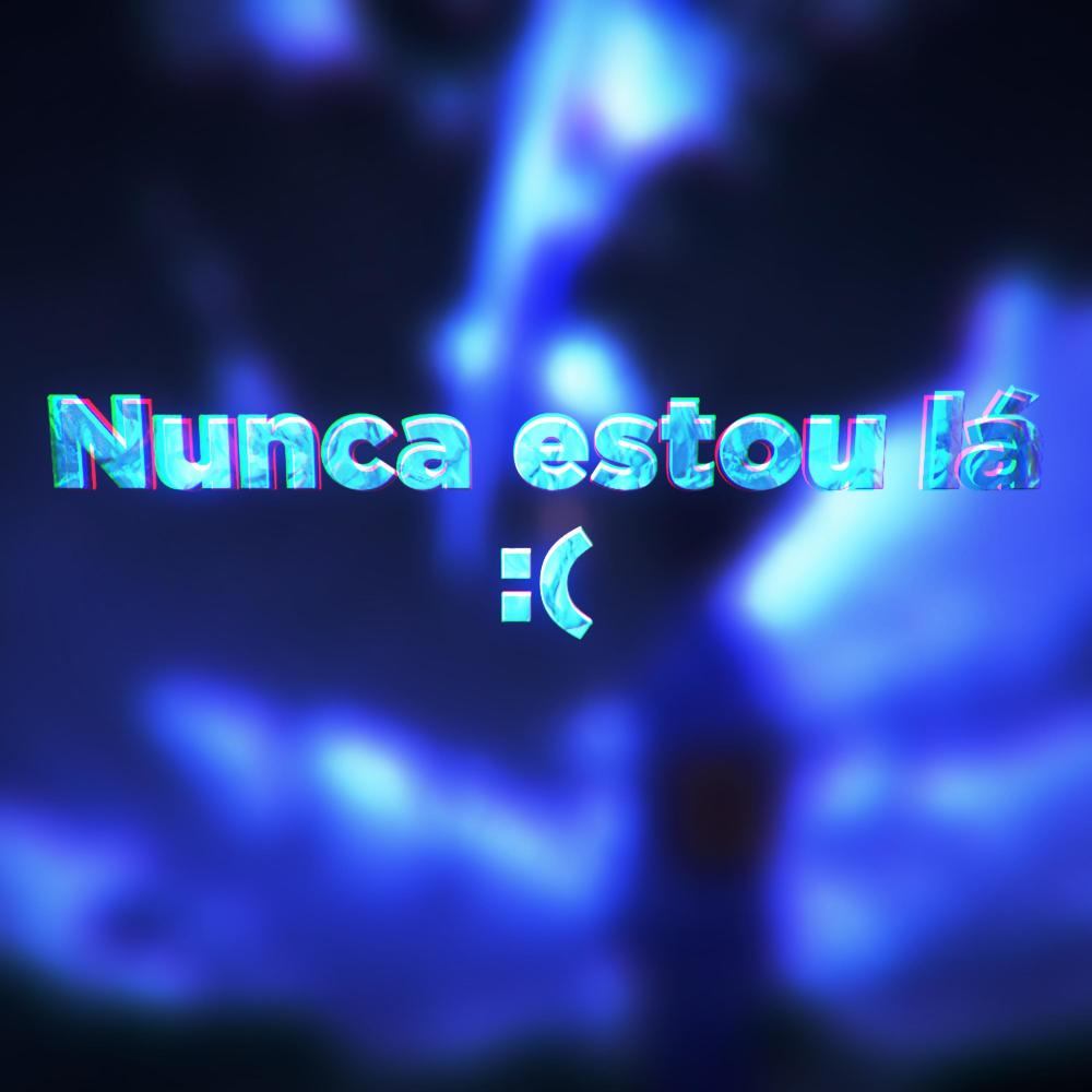 nunca estou lá :( (Explicit)