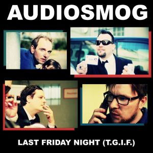 Dengarkan Last Friday Night T.G.I.F. lagu dari Audiosmog dengan lirik