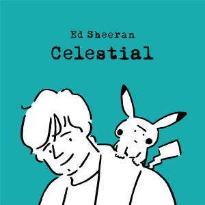 收聽Ed Sheeran的Celestial歌詞歌曲