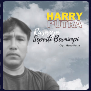 收听Harry Putra的Rasanya Seperti Bermimpi歌词歌曲
