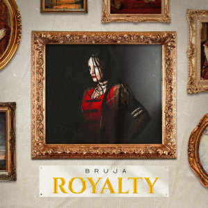 Listen to Royalty song with lyrics from Bruja