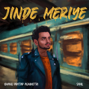 Album Jinde Meriye from Bhanu Pratap Agnihotri