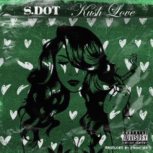 S Dot的專輯Kush love 2 (Explicit)