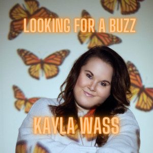Listen to Looking for a Buzz song with lyrics from Kayla Wass