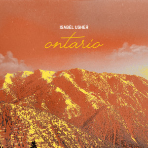Listen to Ontario song with lyrics from Isabèl Usher