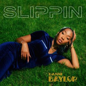 Listen to Slippin song with lyrics from Danni Baylor