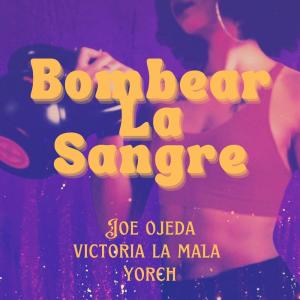 Victoria La Mala的專輯Bombear La Sangre