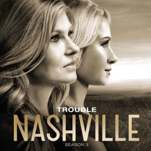 ดาวน์โหลดและฟังเพลง Trouble พร้อมเนื้อเพลงจาก Nashville Cast