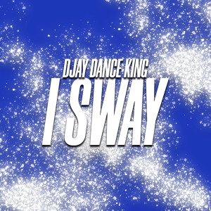 D Jay Dance King的專輯I Sway (Explicit)