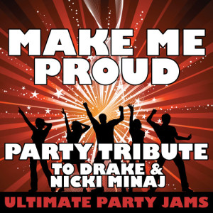 ดาวน์โหลดและฟังเพลง Make Me Proud (Acapella) พร้อมเนื้อเพลงจาก Ultimate Party Jams