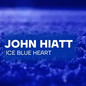 Album Ice Blue Heart oleh John Hiatt